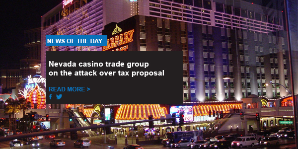 Nevada casino trade group on the attack over tax proposal